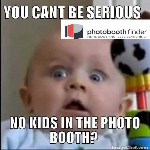 No kids in the photo booth